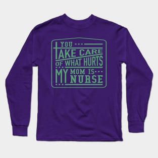 Mom Is My Nurse Long Sleeve T-Shirt